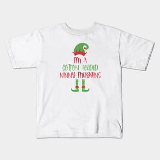 I'm A Cotton Headed Ninny Muggins Kids T-Shirt